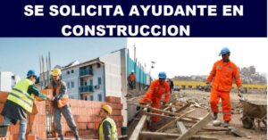 Se Necesitan Ayudantes en Construcción (10 Vacantes)